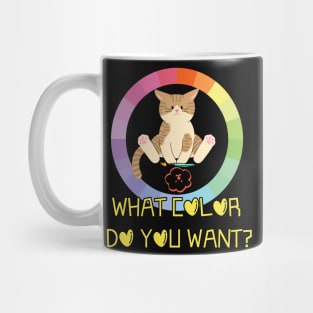 WHAT COLOR DO YOU WANT? Mug